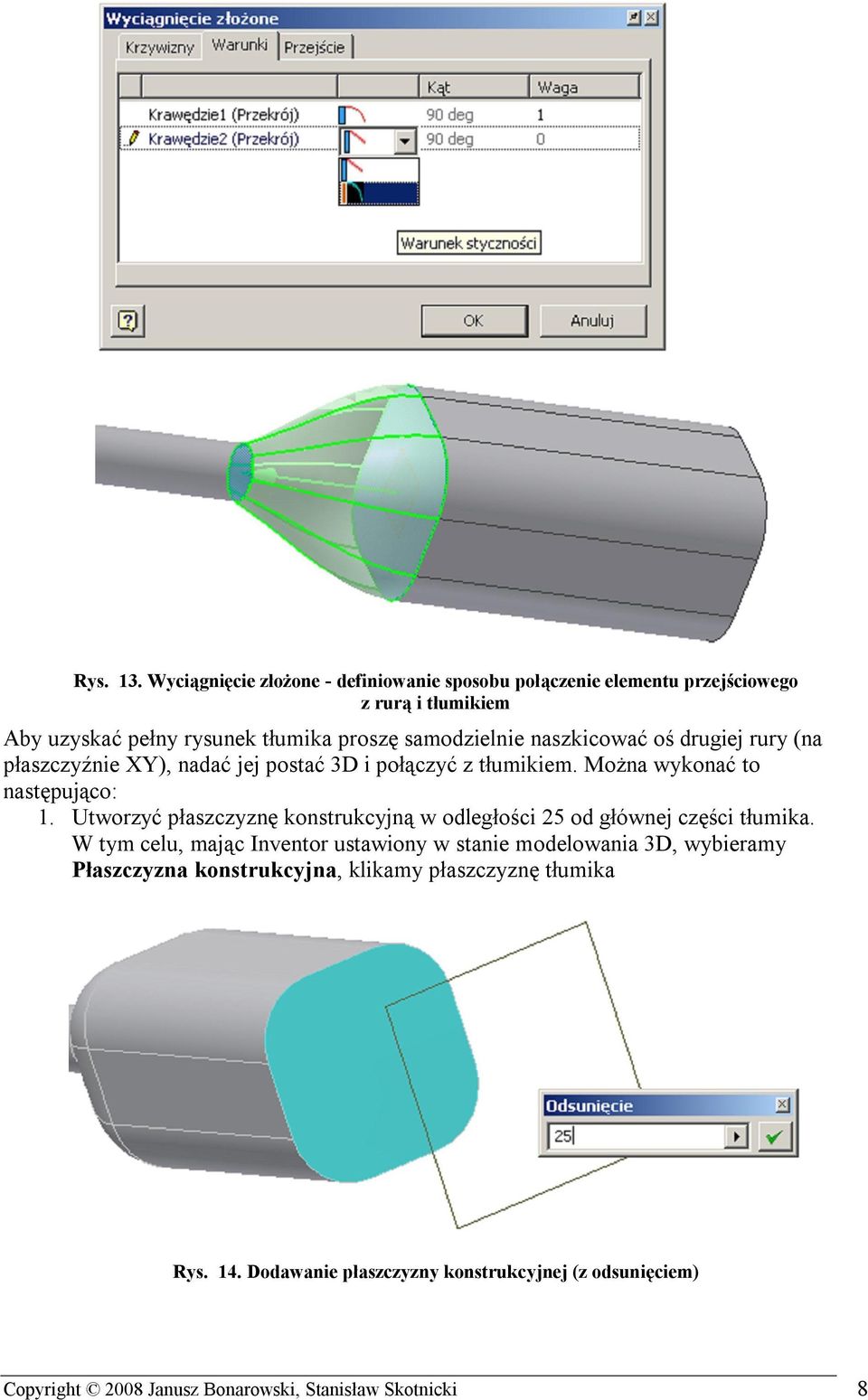 naszkicować oś drugiej rury (na płaszczyźnie XY), nadać jej postać 3D i połączyć z tłumikiem. Można wykonać to następująco: 1.