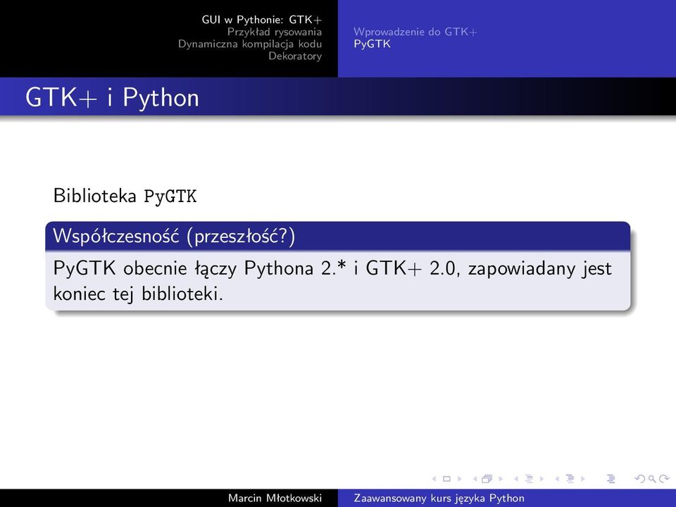 ) PyGTK obecnie łączy Pythona 2.* i GTK+ 2.