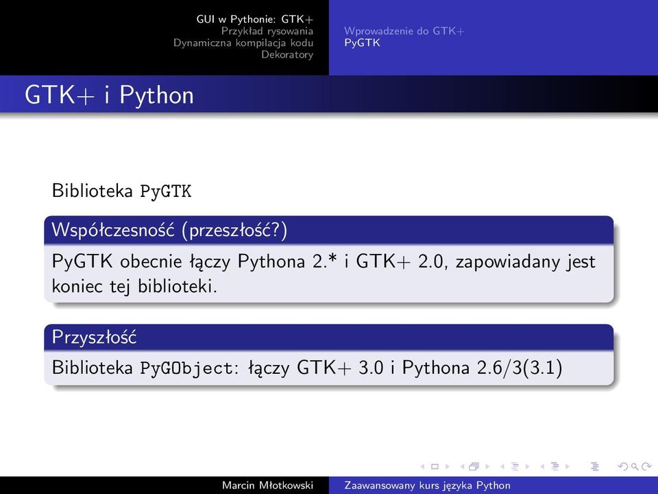 * i GTK+ 2.0, zapowiadany jest koniec tej biblioteki.