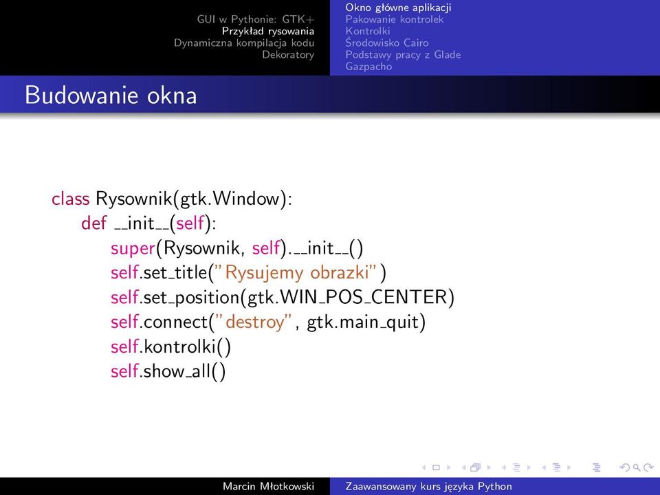 set title( Rysujemy obrazki ) self.set position(gtk.