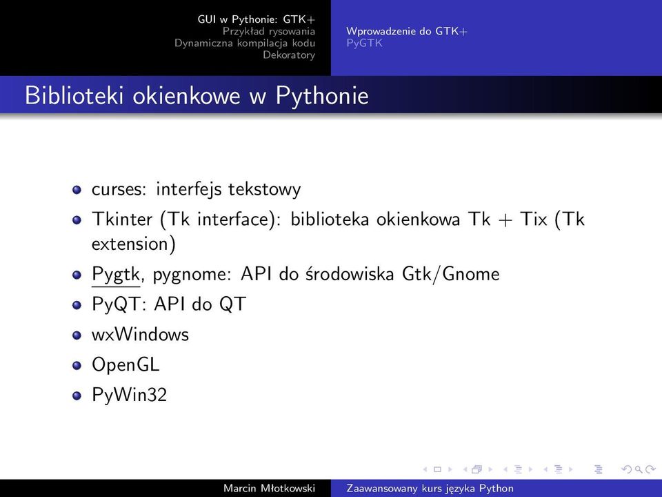 biblioteka okienkowa Tk + Tix (Tk extension) Pygtk,