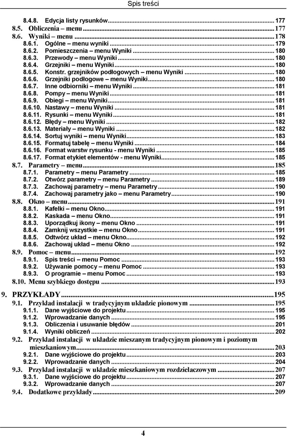 .. 181 8.6.9. Obiegi menu Wyniki... 181 8.6.10. Nastawy menu Wyniki... 181 8.6.11. Rysunki menu Wyniki... 181 8.6.12. Błędy menu Wyniki... 182 8.6.13. Materiały menu Wyniki... 182 8.6.14.