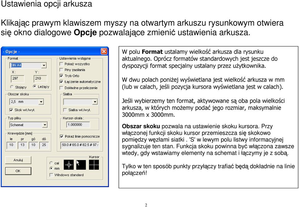 W dwu polach poniŝej wyświetlana jest wielkość arkusza w mm (lub w calach, jeśli pozycja kursora wyświetlana jest w calach).