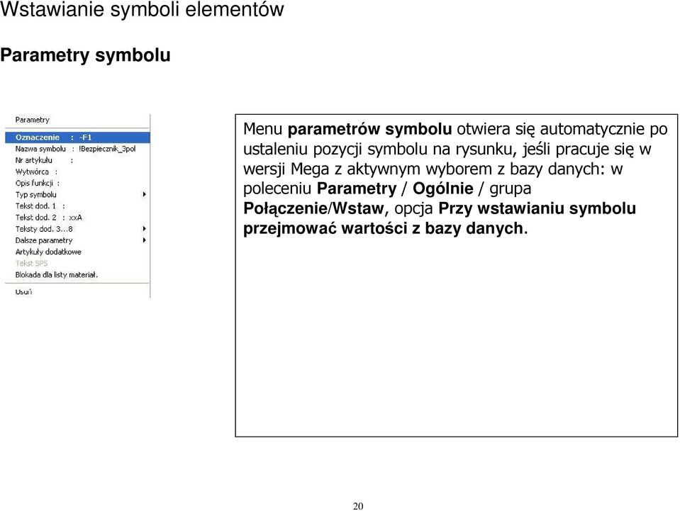 Mega z aktywnym wyborem z bazy danych: w poleceniu Parametry / Ogólnie / grupa