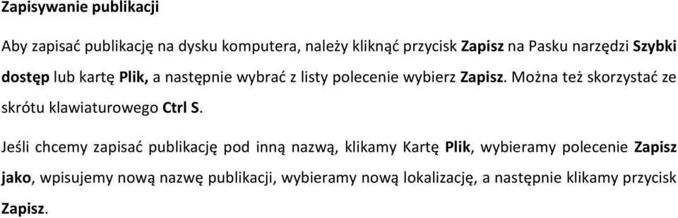 Można też skorzystać ze skrótu klawiaturowego Ctrl S.