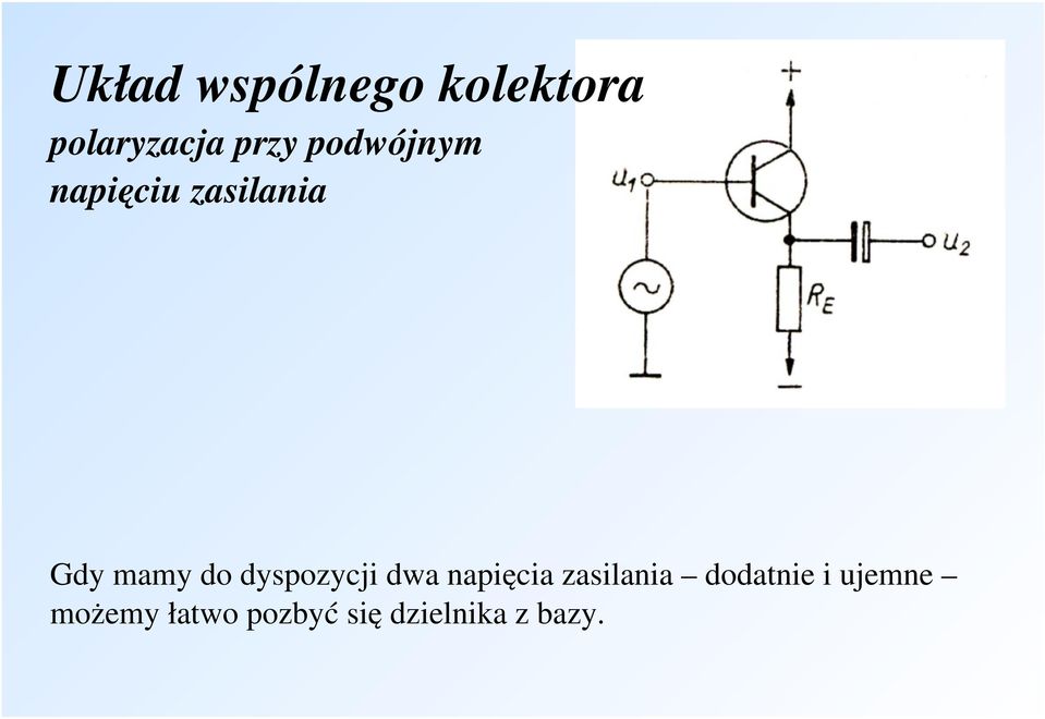 dyspozycji dwa napięcia zasilania dodatnie i