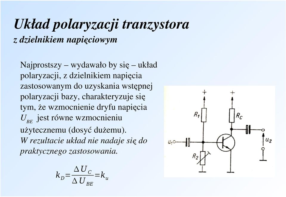 charakteryzuje się tym, że wzmocnienie dryfu napięcia U BE jest równe wzmocnieniu