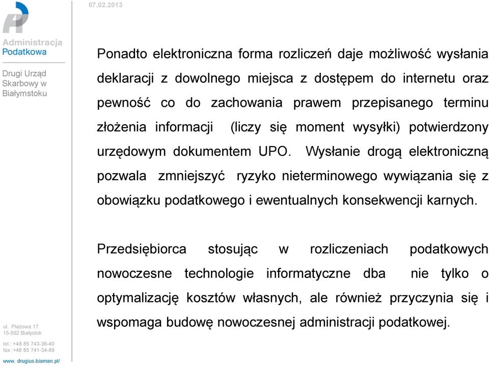 Wysłanie drogą elektroniczną pozwala zmniejszyć ryzyko nieterminowego wywiązania się z obowiązku podatkowego i ewentualnych konsekwencji karnych.