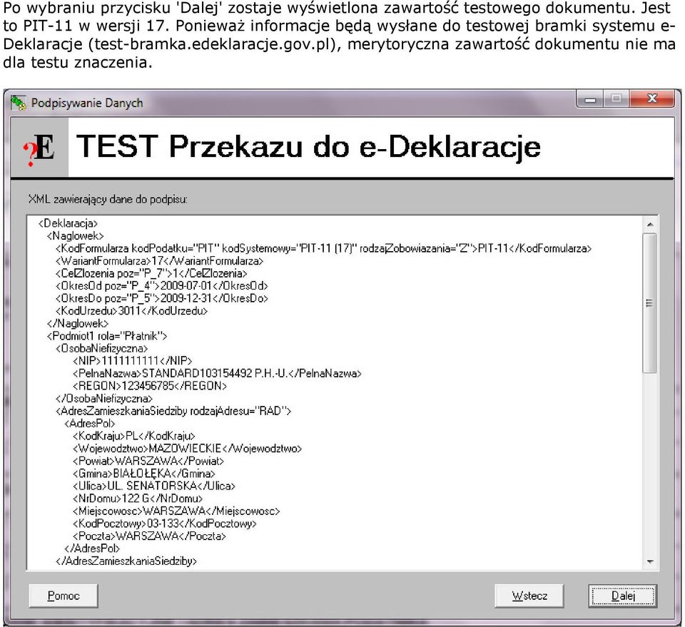 Ponieważ informacje będą wysłane do testowej bramki systemu e-