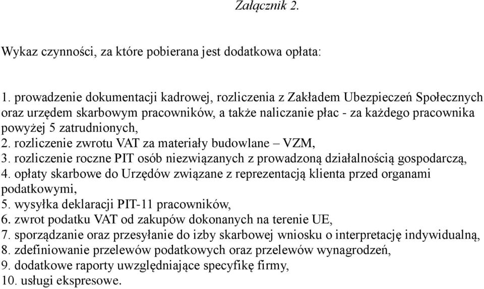 rozliczenie zwrotu VAT za materiały budowlane VZM, 3. rozliczenie roczne PIT osób niezwiązanych z prowadzoną działalnością gospodarczą, 4.