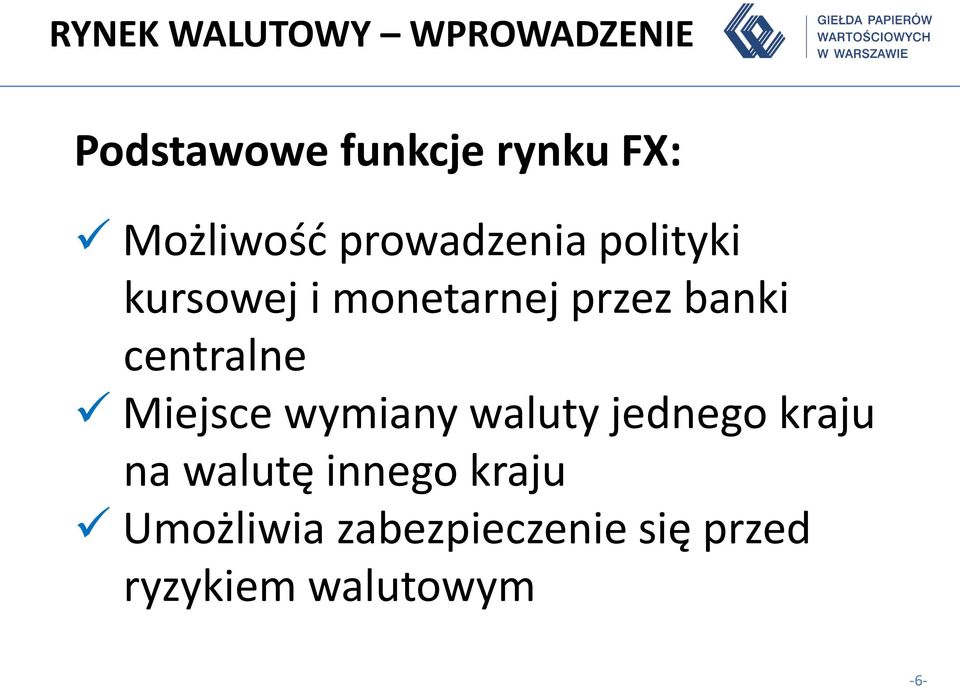 banki centralne Miejsce wymiany waluty jednego kraju na walutę