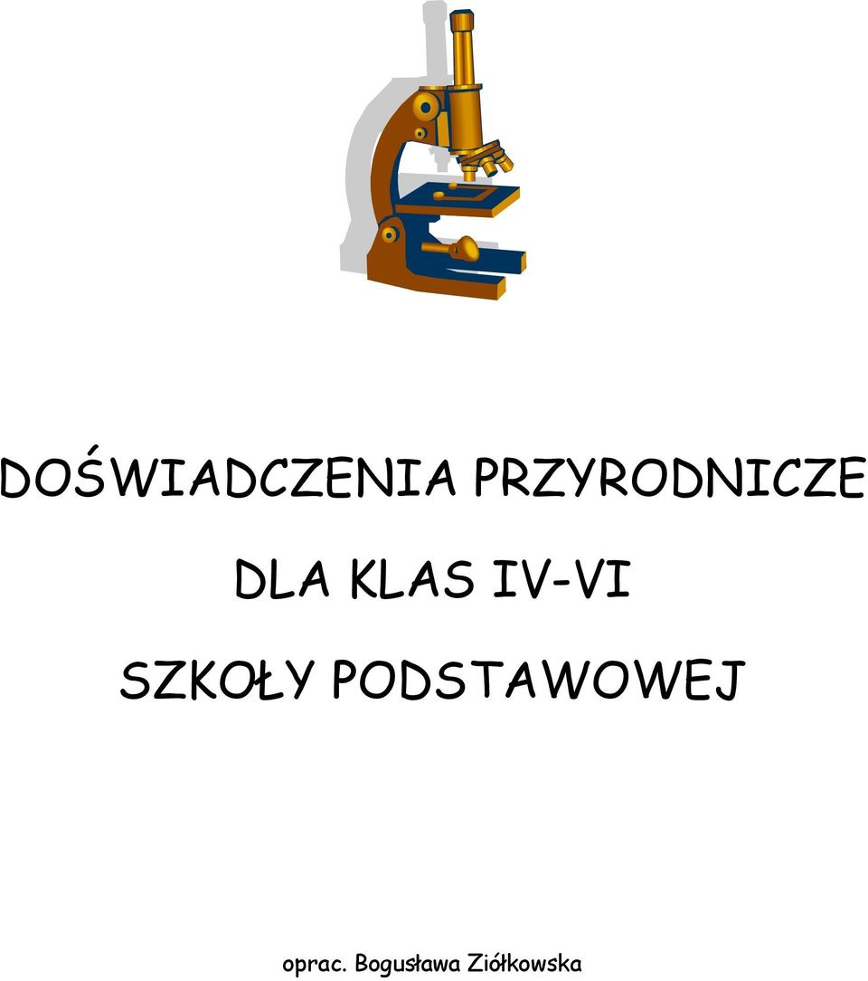 Ciekawe Doświadczenia Dla Szkoły Podstawowej DOŚWIADCZENIA PRZYRODNICZE DLA KLAS IV-VI SZKOŁY PODSTAWOWEJ - PDF