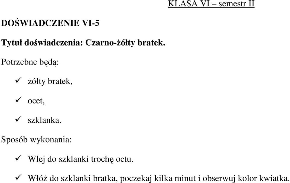 żółty bratek, ocet, szklanka.