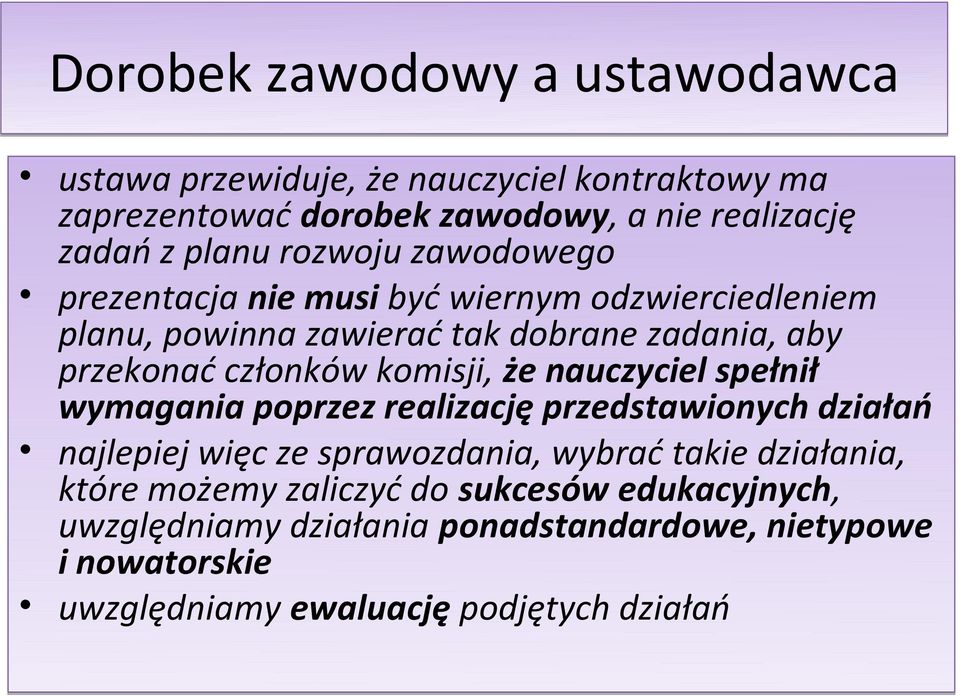 komisji, że nauczyciel spełnił wymagania poprzez realizację przedstawionych działań najlepiej więc ze sprawozdania, wybrać takie działania,