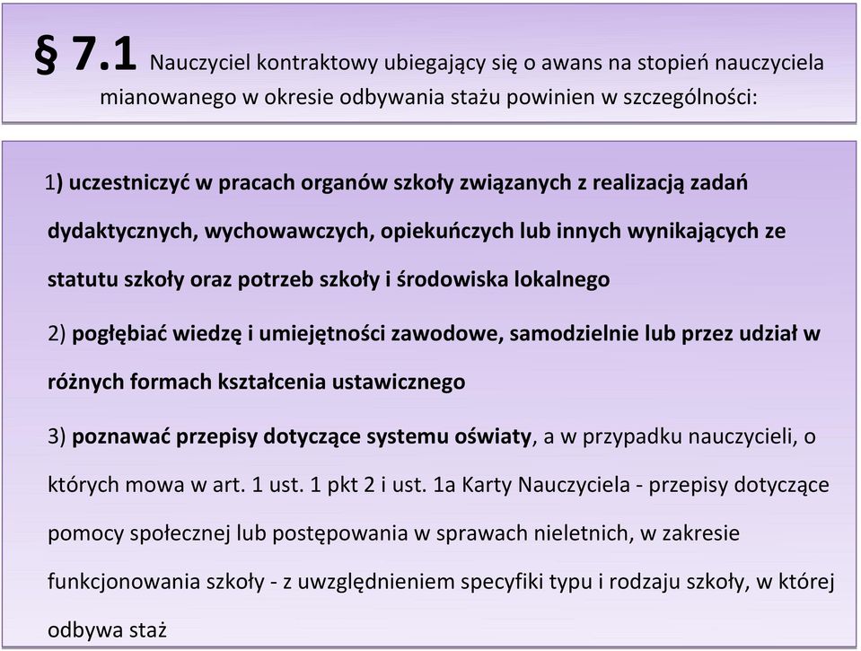 samodzielnie lub przez udział w różnych formach kształcenia ustawicznego 3) poznawać przepisy dotyczące systemu oświaty, a w przypadku nauczycieli, o których mowa w art. 1 ust. 1 pkt 2 i ust.