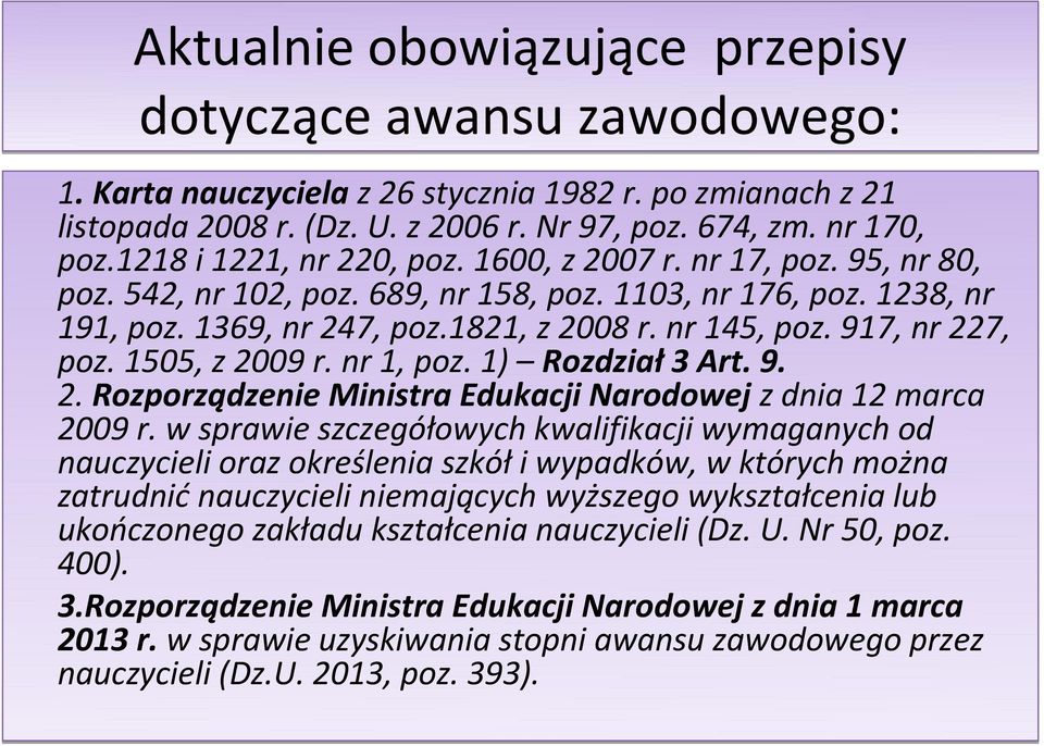 917, nr 227, poz. 1505, z 2009 r. nr 1, poz. 1) Rozdział 3 Art. 9. 2. Rozporządzenie Ministra Edukacji Narodowej z dnia 12 marca 2009 r.