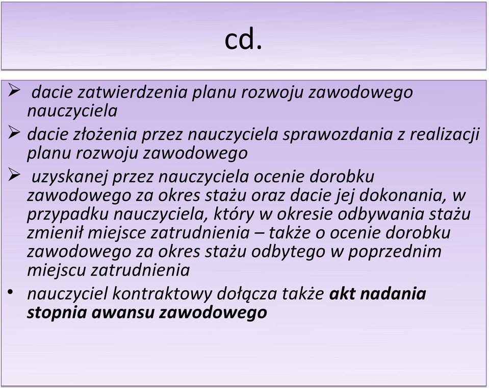 przypadku nauczyciela, który w okresie odbywania stażu zmienił miejsce zatrudnienia także o ocenie dorobku zawodowego za