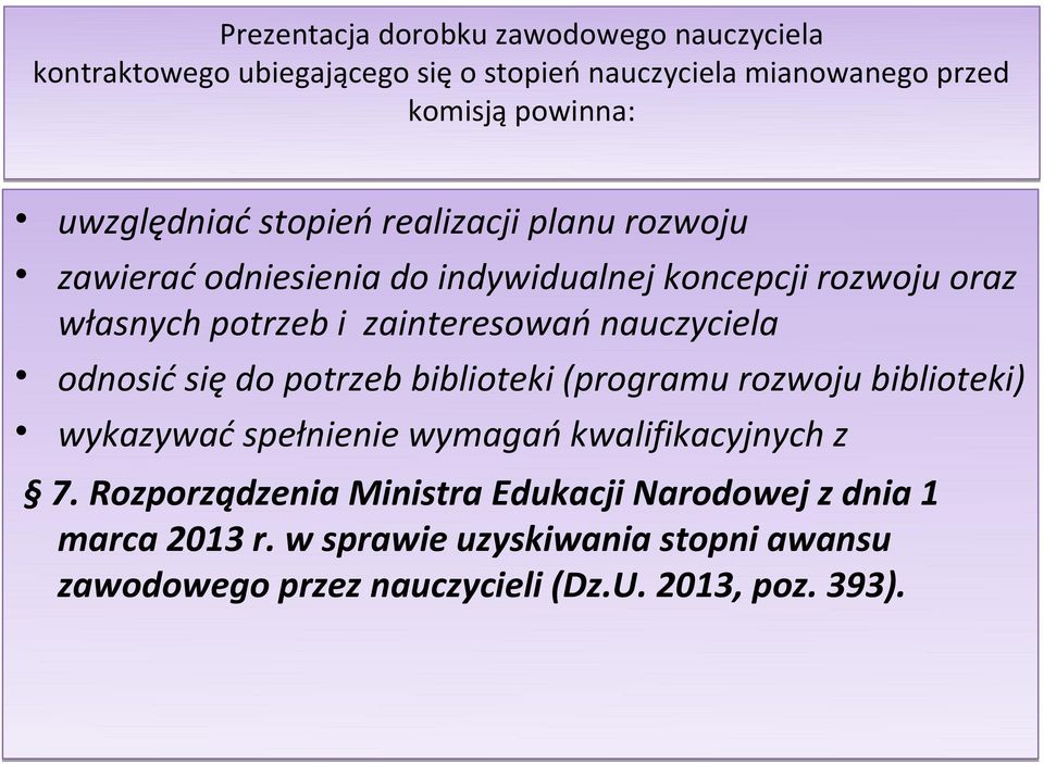 zainteresowań nauczyciela odnosić się do potrzeb biblioteki (programu rozwoju biblioteki) wykazywać spełnienie wymagań kwalifikacyjnych z