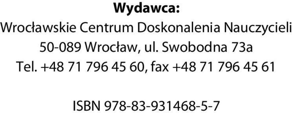 Wrocław, ul. Swobodna 73a Tel.