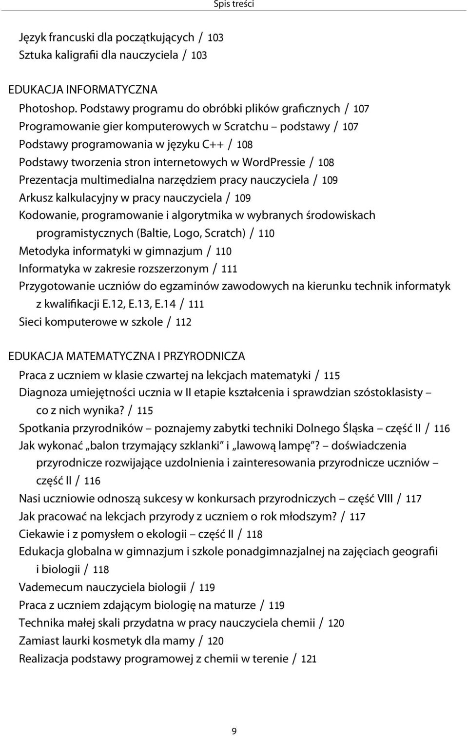 WordPressie / 108 Prezentacja multimedialna narzędziem pracy nauczyciela / 109 Arkusz kalkulacyjny w pracy nauczyciela / 109 Kodowanie, programowanie i algorytmika w wybranych środowiskach