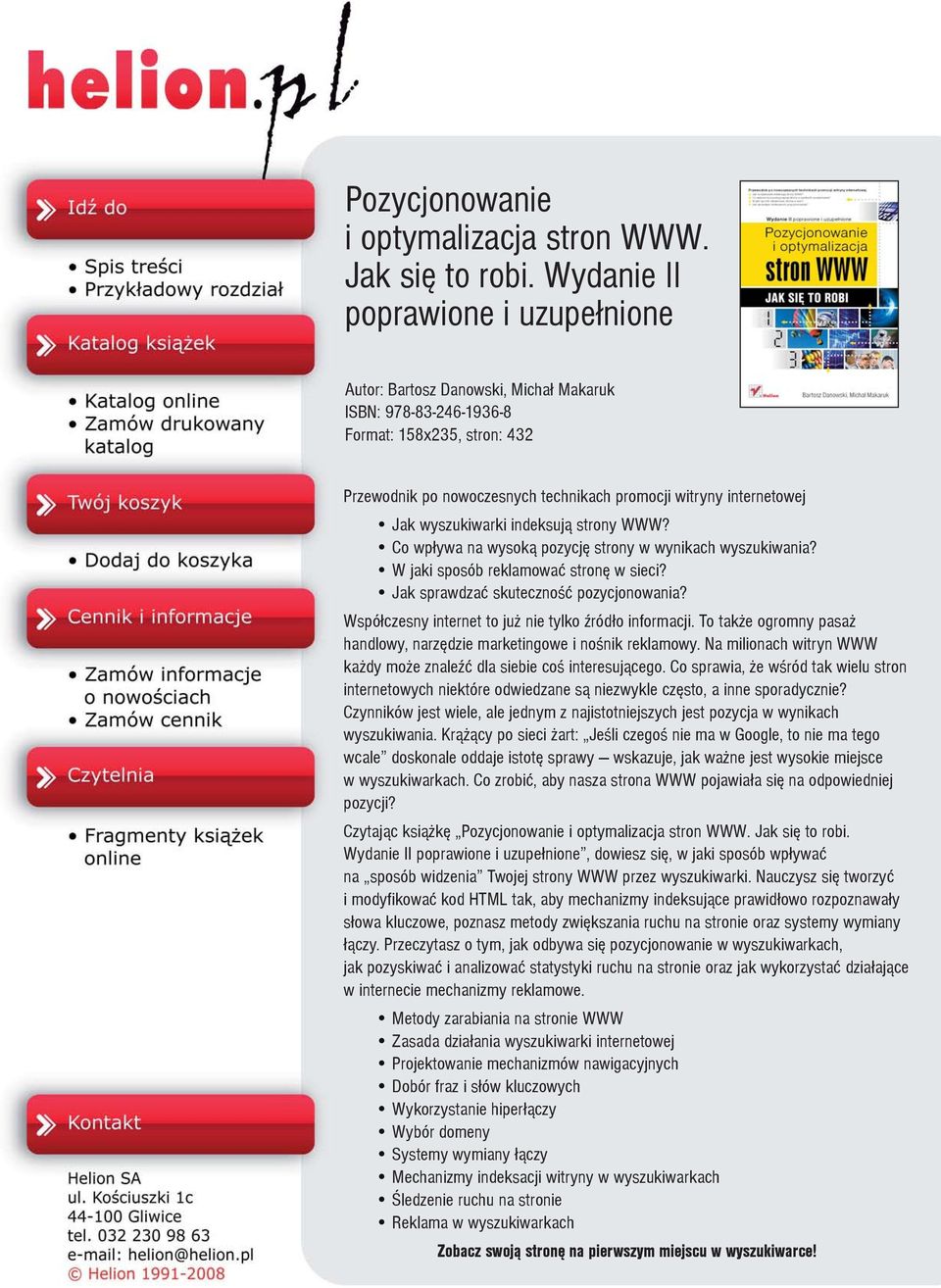 wyszukiwarki indeksuj¹ strony WWW? Co wp³ywa na wysok¹ pozycjê strony w wynikach wyszukiwania? W jaki sposób reklamowaæ stronê w sieci? Jak sprawdzaæ skutecznoœæ pozycjonowania?