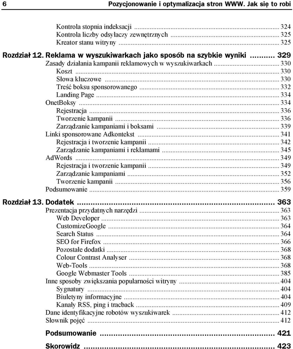 .. 332 Landing Page... 334 OnetBoksy... 334 Rejestracja... 336 Tworzenie kampanii... 336 Zarządzanie kampaniami i boksami... 339 Linki sponsorowane Adkontekst... 341 Rejestracja i tworzenie kampanii.