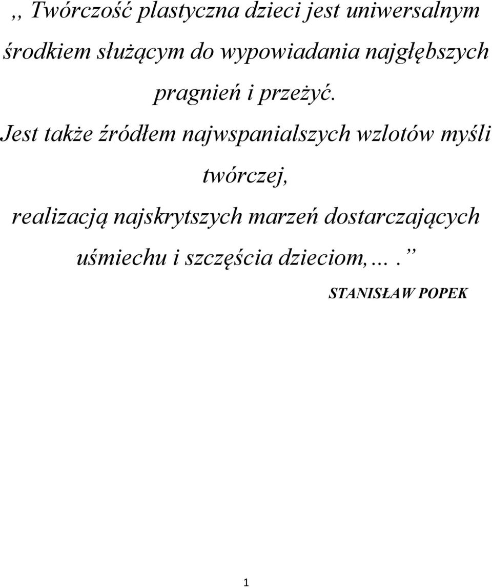 Jest także źródłem najwspanialszych wzlotów myśli twórczej,