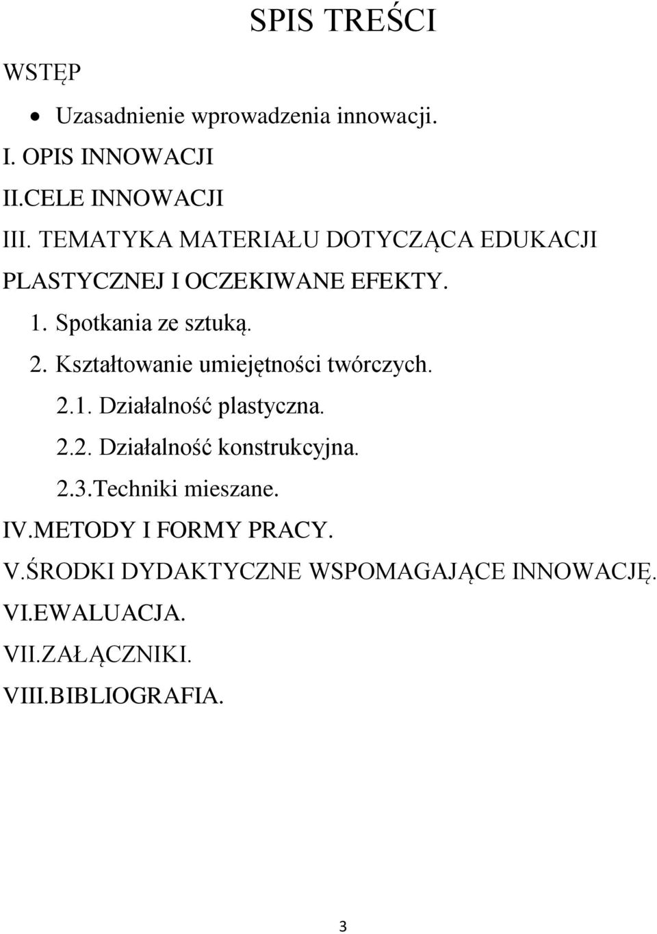 Kształtowanie umiejętności twórczych. 2.1. Działalność plastyczna. 2.2. Działalność konstrukcyjna. 2.3.