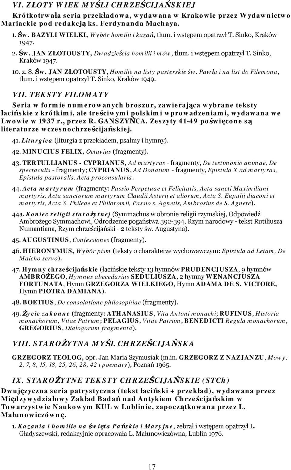 Pawła i na list do Filemona, tłum. i wstępem opatrzył T. Sinko, Kraków 1949. VII.