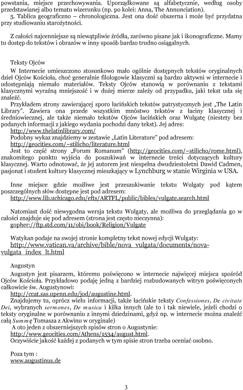 Mamy tu dostęp do tekstów i obrazów w inny sposób bardzo trudno osiągalnych.