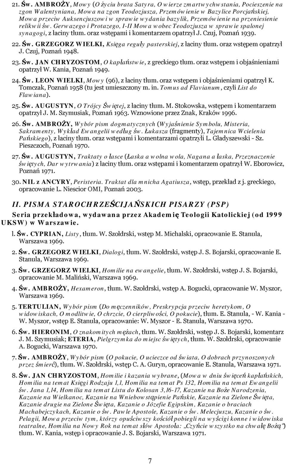 wydania bazylik, Przemówienie na przeniesienie relikwii św. Gerwazego i Protazego, I-II Mowa wobec Teodozjusza w sprawie spalonej synagogi, z łaciny tłum. oraz wstępami i komentarzem opatrzył J.