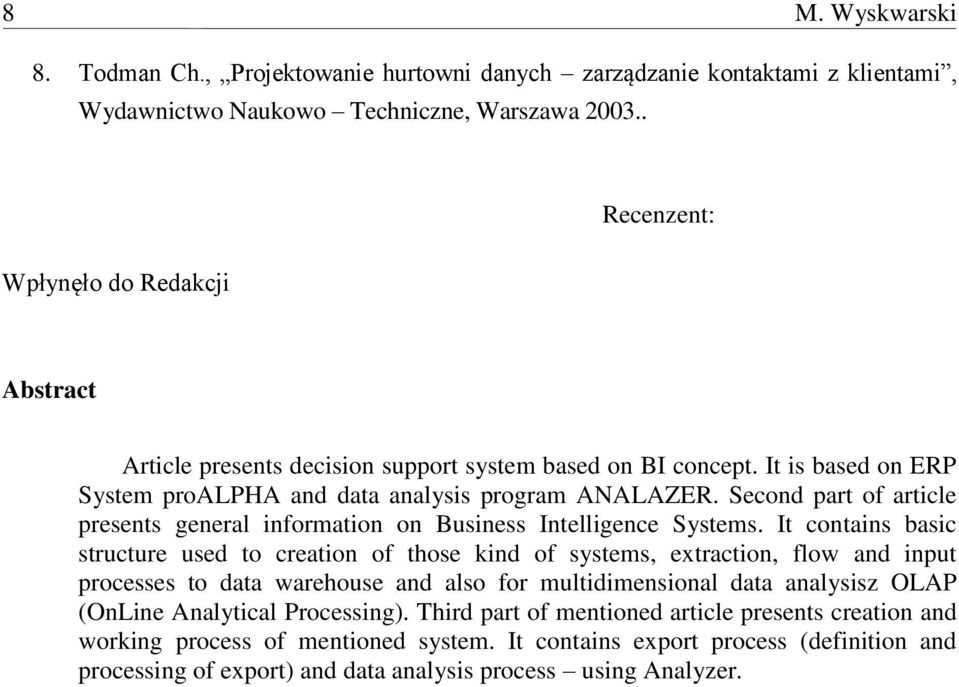 Second part of article presents general information on Business Intelligence Systems.