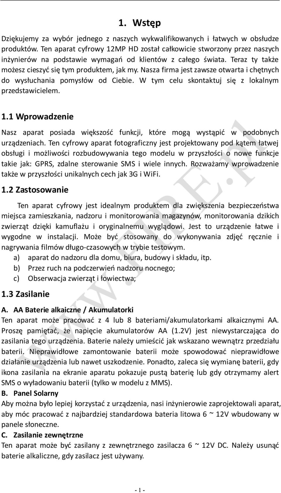 Nasza firma jest zawsze otwarta i chętnych do wysłuchania pomysłów od Ciebie. W tym celu skontaktuj się z lokalnym przedstawicielem. 1.