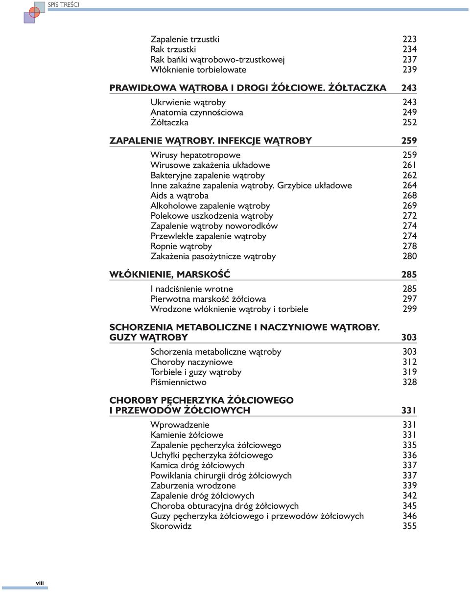 INFEKCJE WĄTROBY 259 Wirusy hepatotropowe 259 Wirusowe zakażenia układowe 261 Bakteryjne zapalenie wątroby 262 Inne zakaźne zapalenia wątroby.