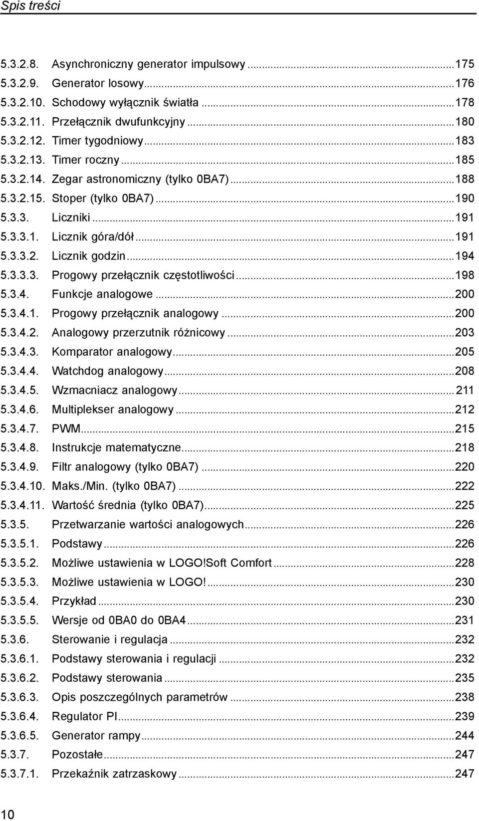 ..194 5.3.3.3.. Progowy przełącznik częstotliwości...198 5.3.4.. Funkcje analogowe...200 5.3.4.1.. Progowy przełącznik analogowy...200 5.3.4.2.. Analogowy przerzutnik różnicowy...203 5.3.4.3.. Komparator analogowy.