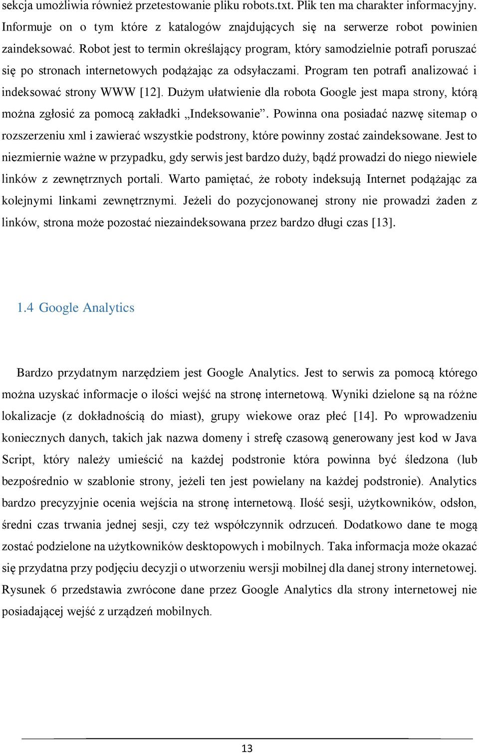 Dużym ułatwienie dla robota Google jest mapa strony, którą można zgłosić za pomocą zakładki Indeksowanie.