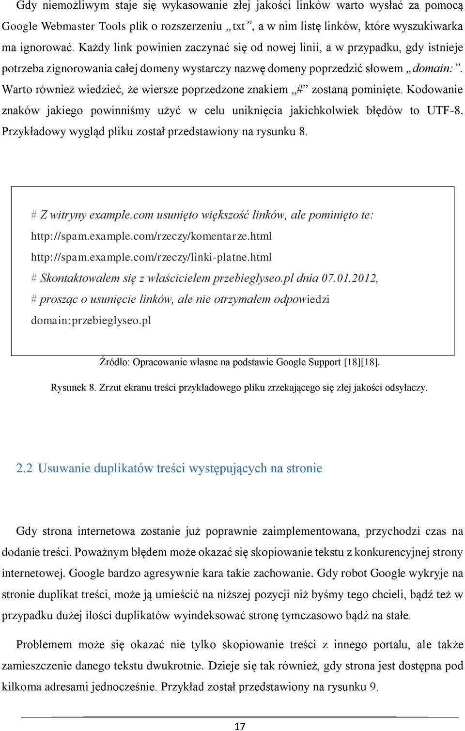 Warto również wiedzieć, że wiersze poprzedzone znakiem # zostaną pominięte. Kodowanie znaków jakiego powinniśmy użyć w celu uniknięcia jakichkolwiek błędów to UTF-8.