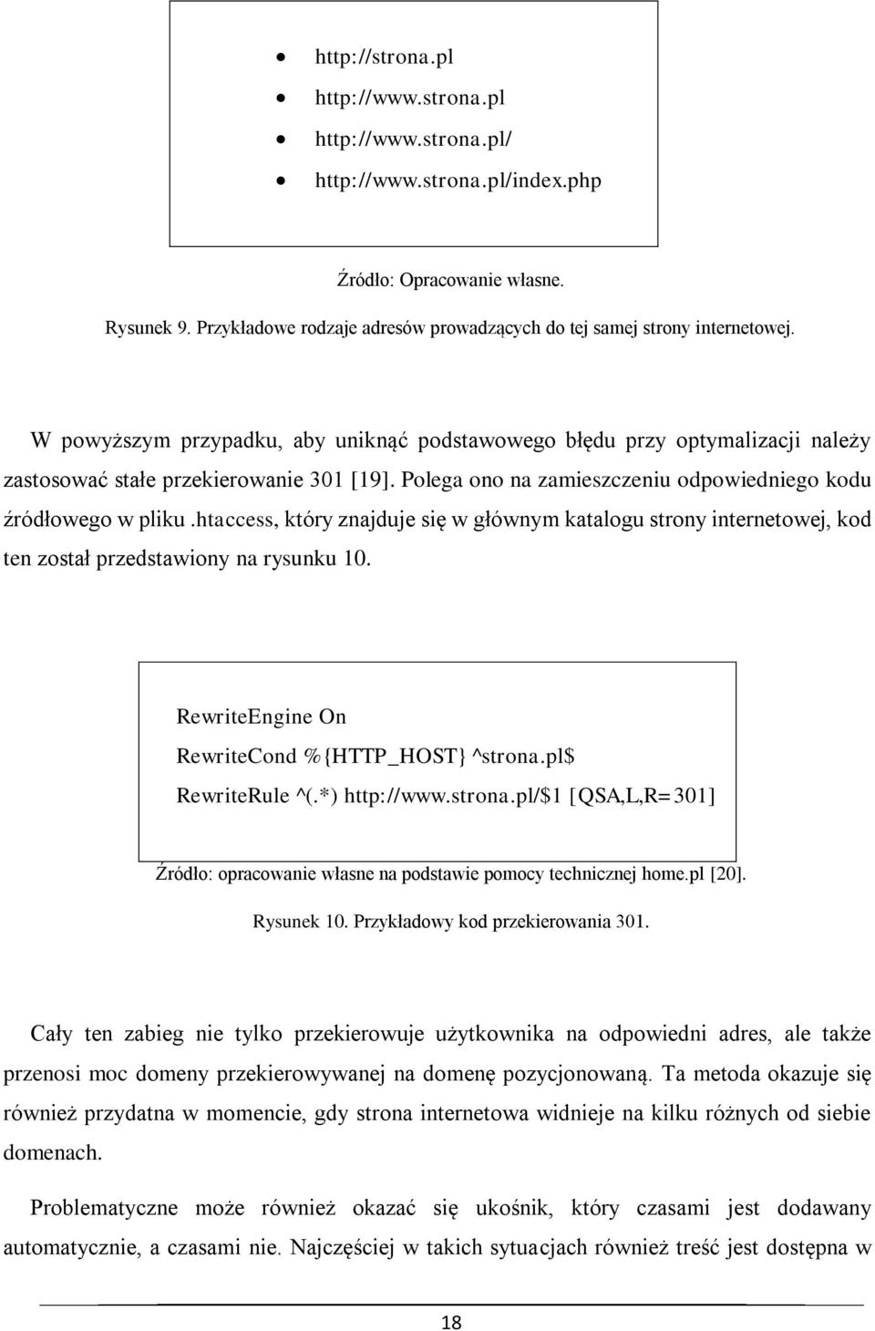 Polega ono na zamieszczeniu odpowiedniego kodu źródłowego w pliku.htaccess, który znajduje się w głównym katalogu strony internetowej, kod ten został przedstawiony na rysunku 10.