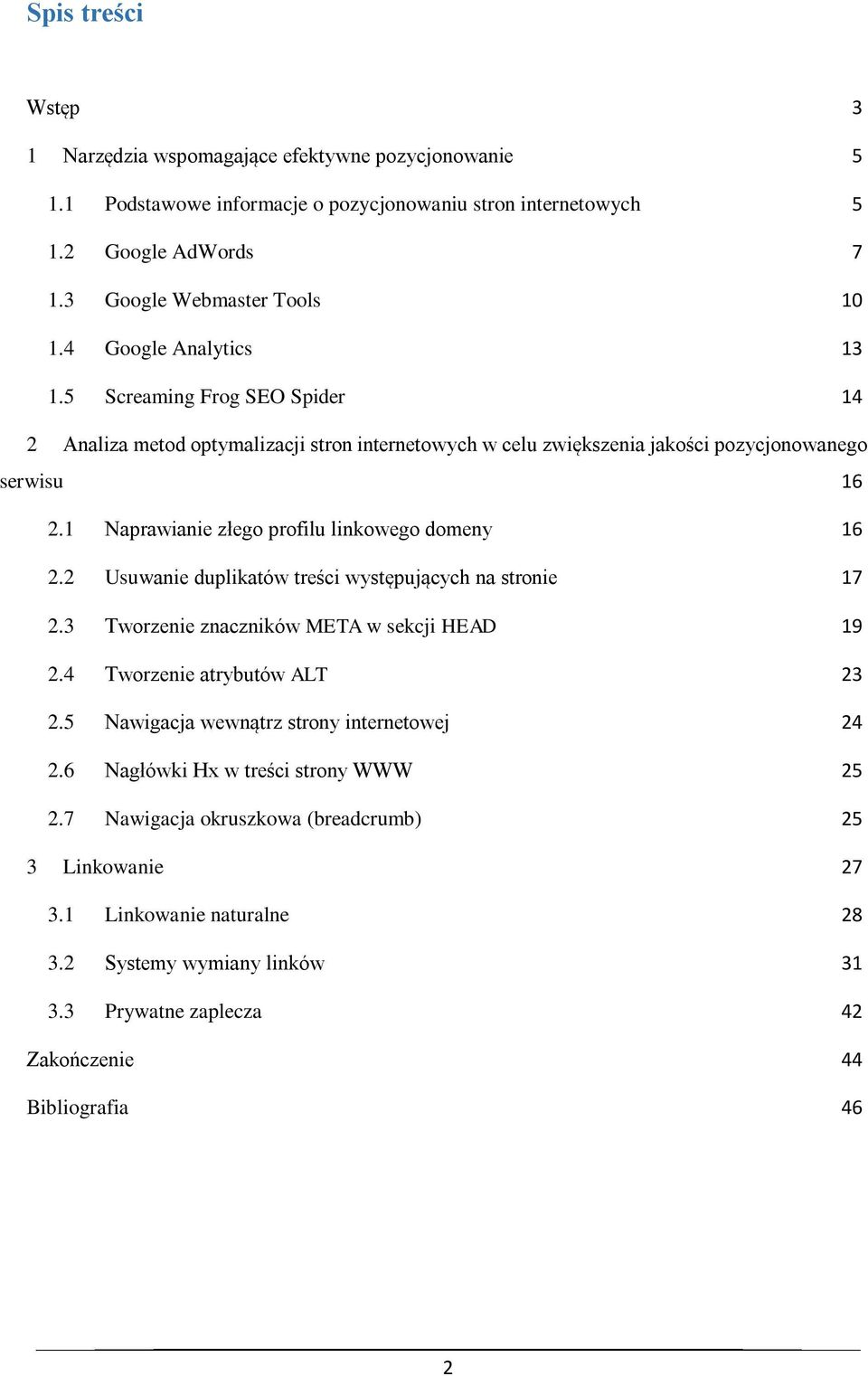 1 Naprawianie złego profilu linkowego domeny 16 2.2 Usuwanie duplikatów treści występujących na stronie 17 2.3 Tworzenie znaczników META w sekcji HEAD 19 2.4 Tworzenie atrybutów ALT 23 2.