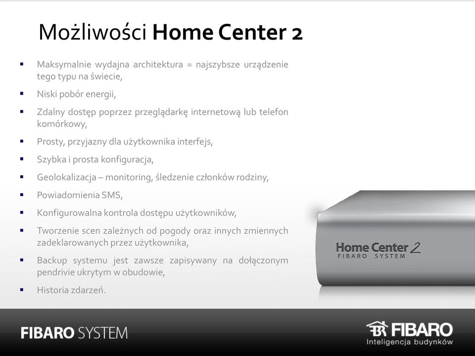 monitoring, śledzenie członków rodziny, Powiadomienia SMS, Konfigurowalna kontrola dostępu użytkowników, Tworzenie scen zależnych od pogody oraz