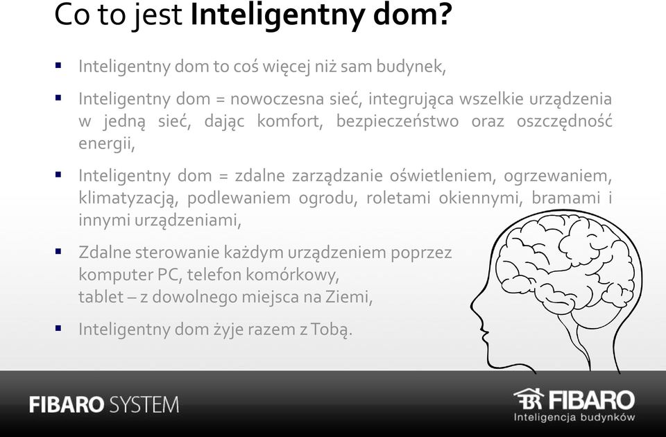 sieć, dając komfort, bezpieczeństwo oraz oszczędność energii, Inteligentny dom = zdalne zarządzanie oświetleniem, ogrzewaniem,