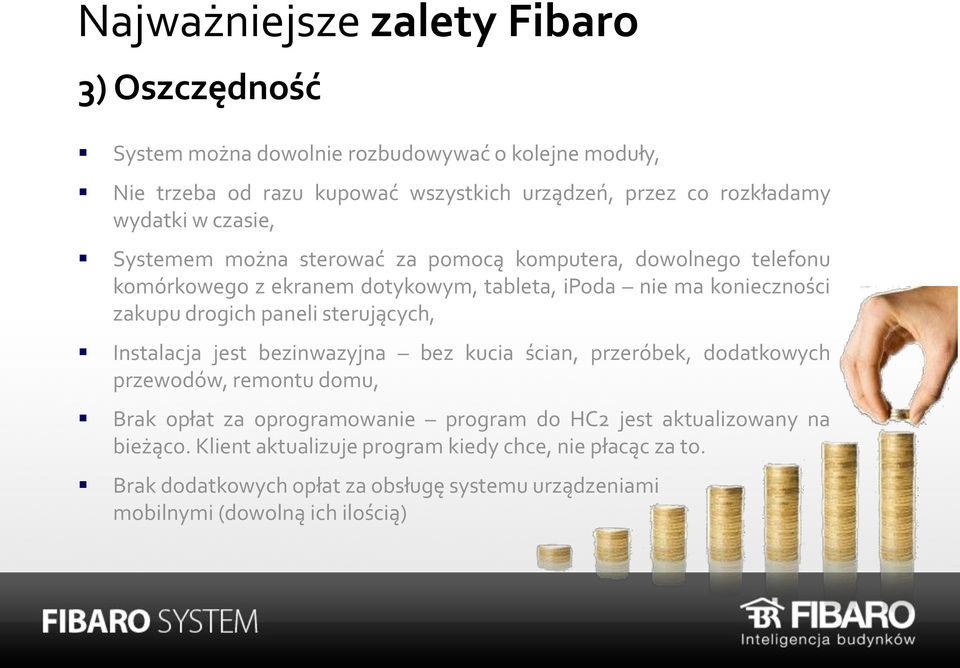 paneli sterujących, Instalacja jest bezinwazyjna bez kucia ścian, przeróbek, dodatkowych przewodów, remontu domu, Brak opłat za oprogramowanie program do HC2 jest