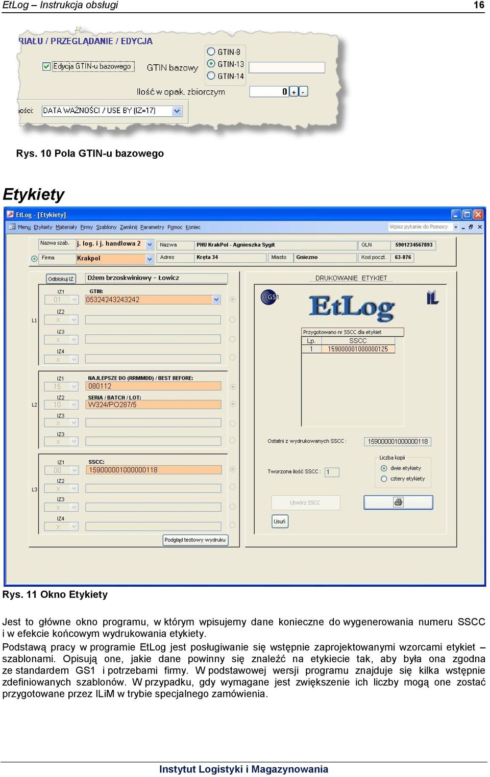 Podstawą pracy w programie EtLog jest posługiwanie się wstępnie zaprojektowanymi wzorcami etykiet szablonami.