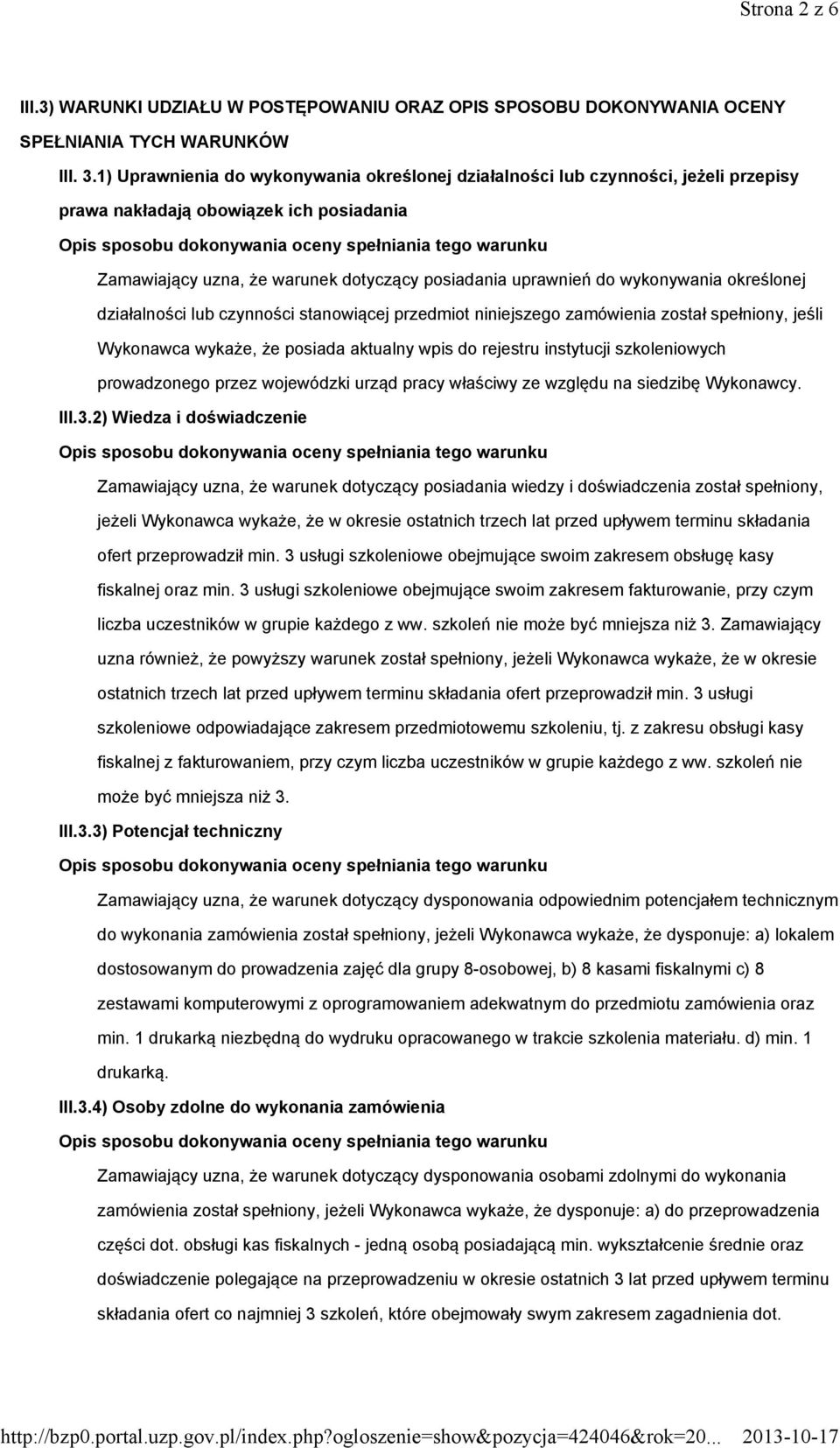 wykonywania określonej działalności lub czynności stanowiącej przedmiot niniejszego zamówienia został spełniony, jeśli Wykonawca wykaże, że posiada aktualny wpis do rejestru instytucji szkoleniowych