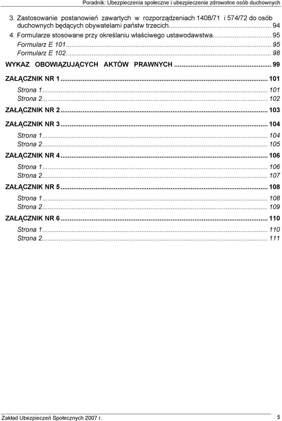 .. 99 ZAŁĄCZNIK NR 1... 101 Strona 1... 101 Strona 2... 102 ZAŁĄCZNIK NR 2... 103 ZAŁĄCZNIK NR 3... 104 Strona 1... 104 Strona 2... 105 ZAŁĄCZNIK NR 4.