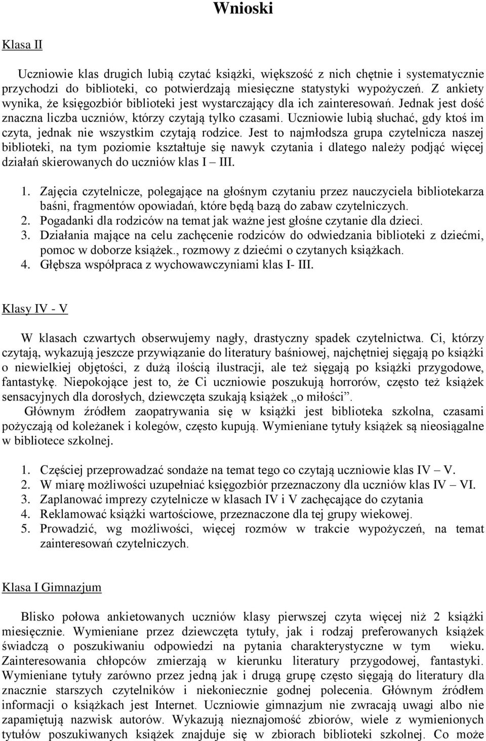 Uczniowie lubią słuchać, gdy ktoś im czyta, jednak nie wszystkim czytają rodzice.