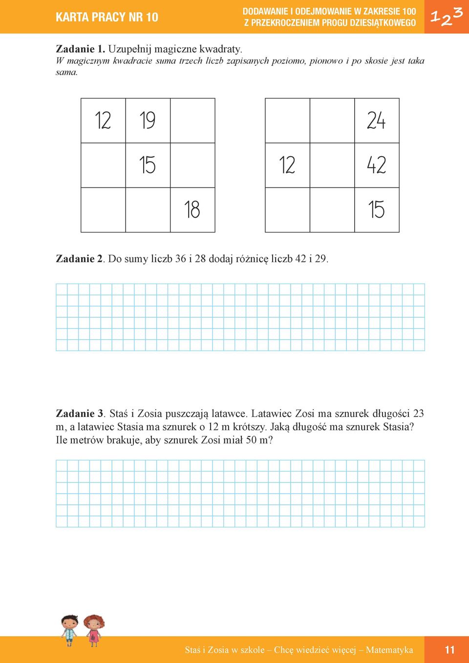 12 19 15 12 24 42 18 15 Zadanie 2. Do sumy liczb 36 i 28 dodaj różnicę liczb 42 i 29. Zadanie 3. Staś i Zosia puszczają latawce.