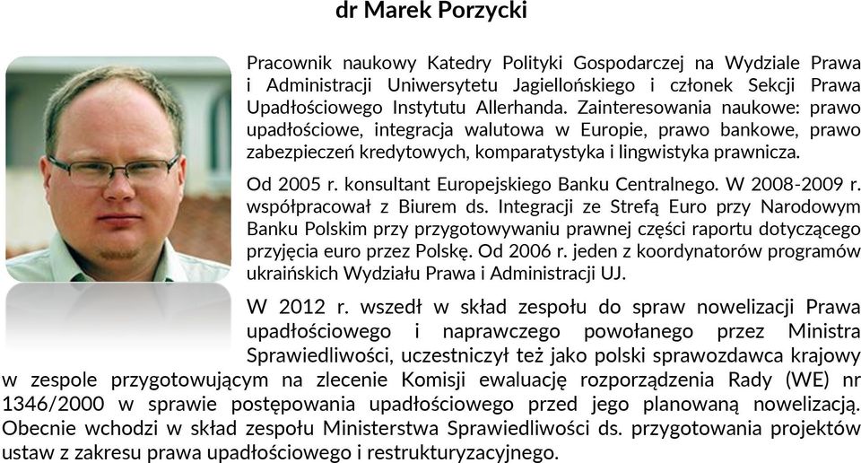 konsultant Europejskiego Banku Centralnego. W 2008-2009 r. współpracował z Biurem ds.