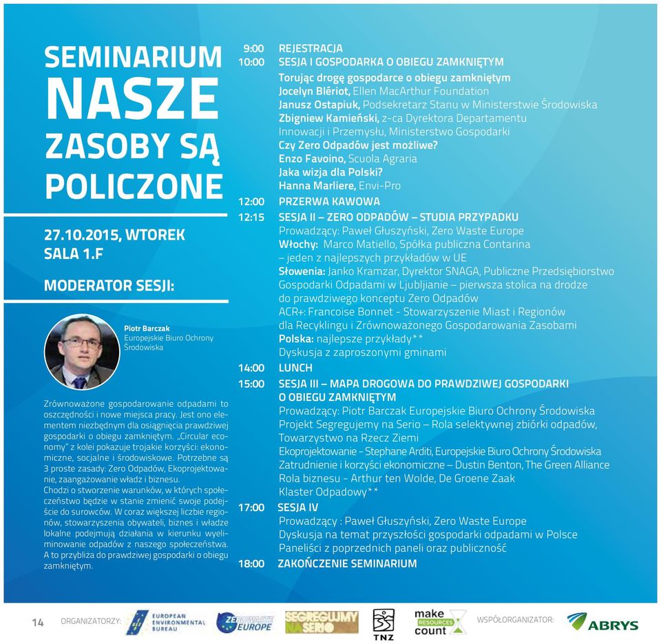 Jest ono elementem niezbędnym dla osiągnięcia prawdziwej gospodarki o obiegu zamkniętym. Circular economy z kolei pokazuje trojakie korzyści: ekonomiczne, socjalne i środowiskowe.