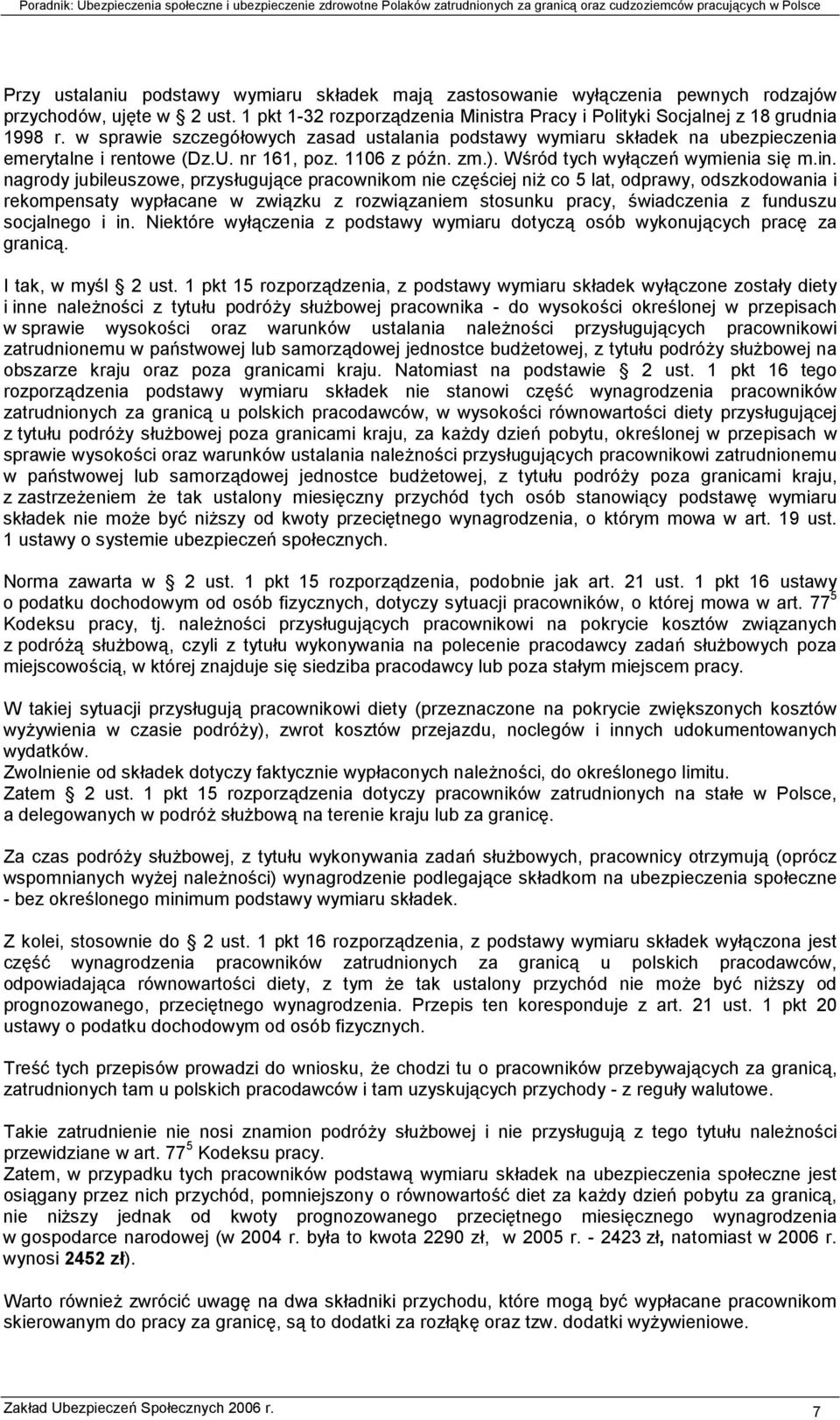 nagrody jubileuszowe, przysługujące pracownikom nie częściej niż co 5 lat, odprawy, odszkodowania i rekompensaty wypłacane w związku z rozwiązaniem stosunku pracy, świadczenia z funduszu socjalnego i